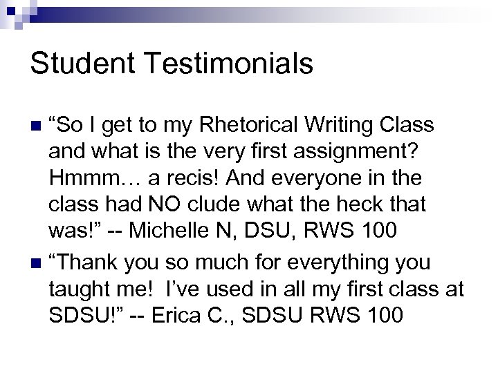 Student Testimonials “So I get to my Rhetorical Writing Class and what is the