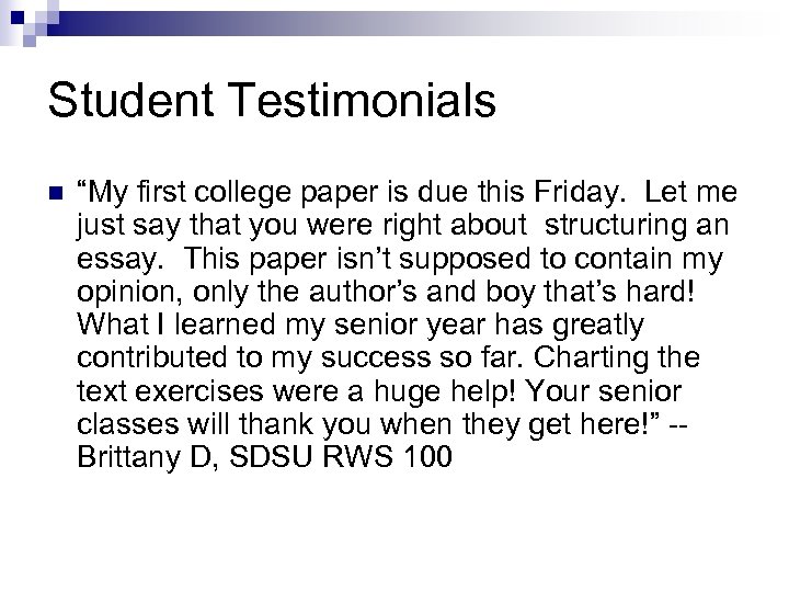 Student Testimonials n “My first college paper is due this Friday. Let me just