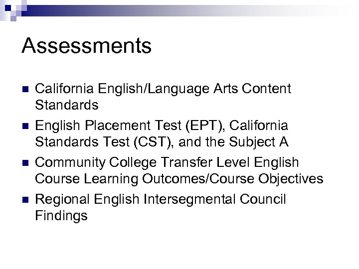 Assessments n n California English/Language Arts Content Standards English Placement Test (EPT), California Standards