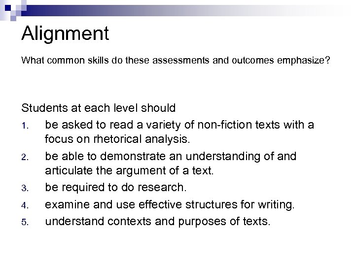 Alignment What common skills do these assessments and outcomes emphasize? Students at each level