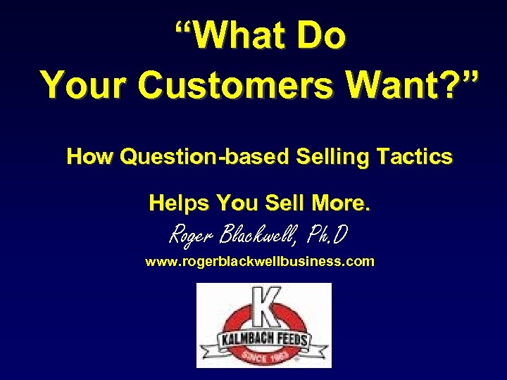 “What Do Your Customers Want? ” How Question-based Selling Tactics Helps You Sell More.