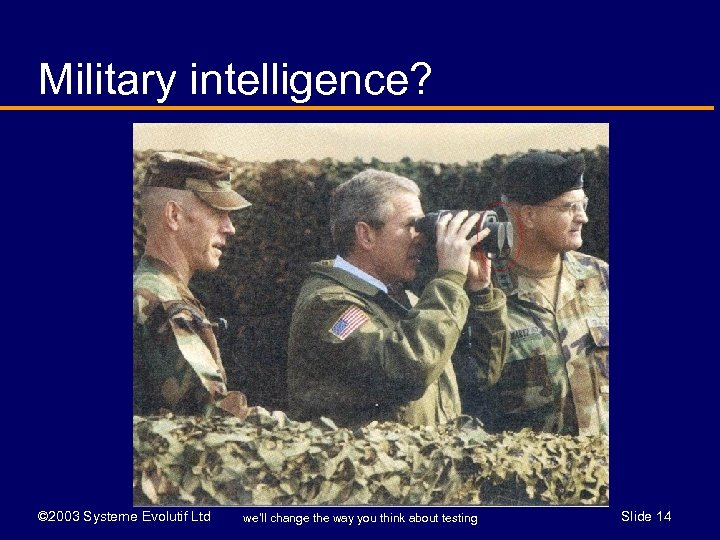 Military intelligence? © 2003 Systeme Evolutif Ltd we’ll change the way you think about