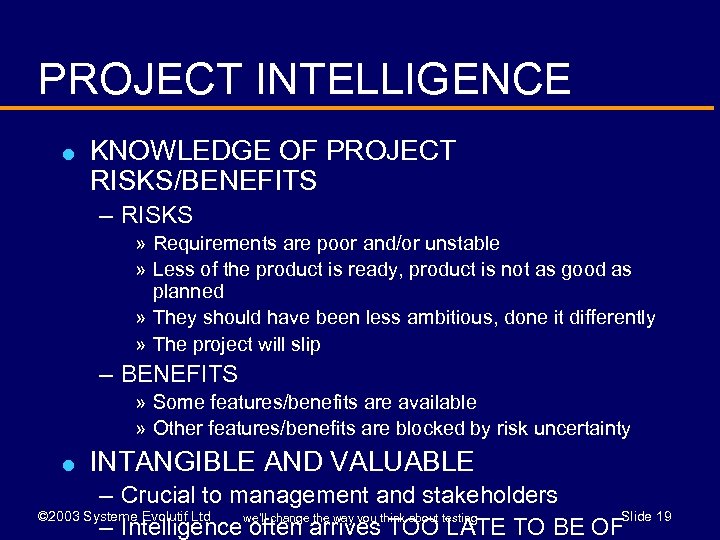 PROJECT INTELLIGENCE l KNOWLEDGE OF PROJECT RISKS/BENEFITS – RISKS » Requirements are poor and/or