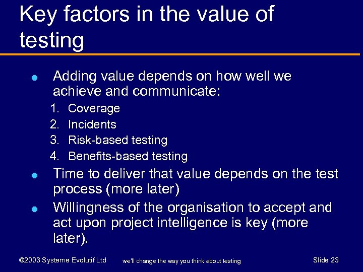 Key factors in the value of testing l Adding value depends on how well
