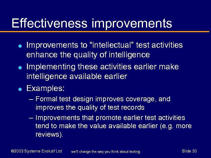 Effectiveness improvements l l l Improvements to “intellectual” test activities enhance the quality of