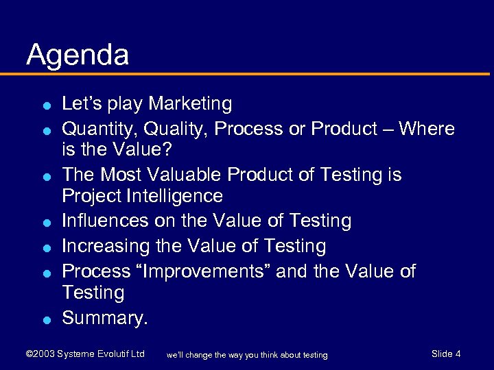 Agenda l l l l Let’s play Marketing Quantity, Quality, Process or Product –