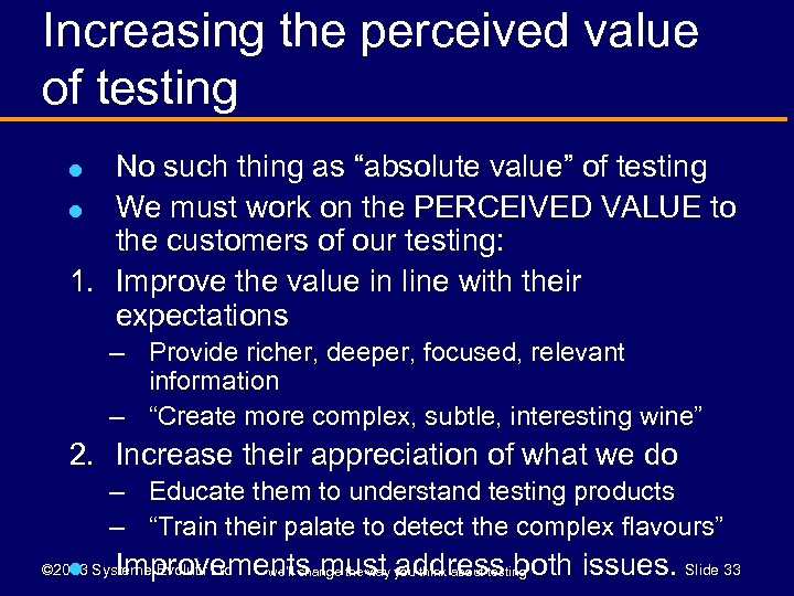 Increasing the perceived value of testing No such thing as “absolute value” of testing