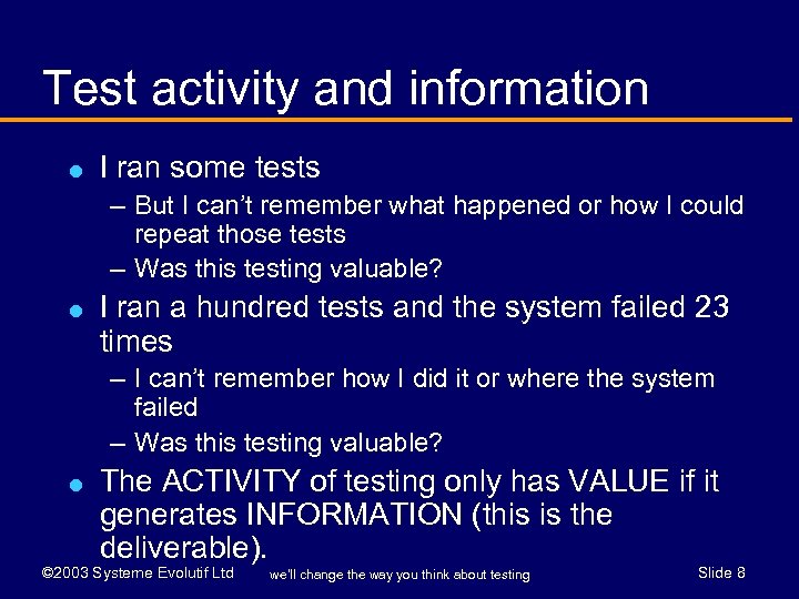 Test activity and information l I ran some tests – But I can’t remember