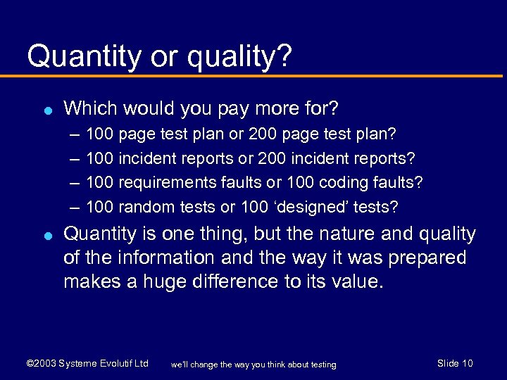 Quantity or quality? l Which would you pay more for? – – l 100