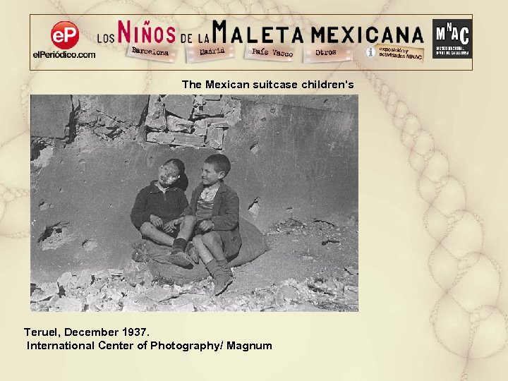 The Mexican suitcase children's Teruel, December 1937. International Center of Photography/ Magnum 
