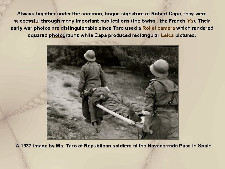 Always together under the common, bogus signature of Robert Capa, they were successful through