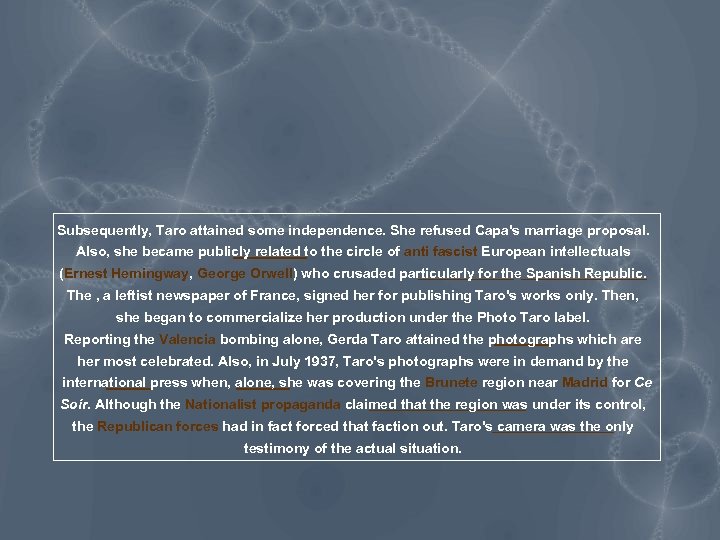 Subsequently, Taro attained some independence. She refused Capa's marriage proposal. Also, she became publicly
