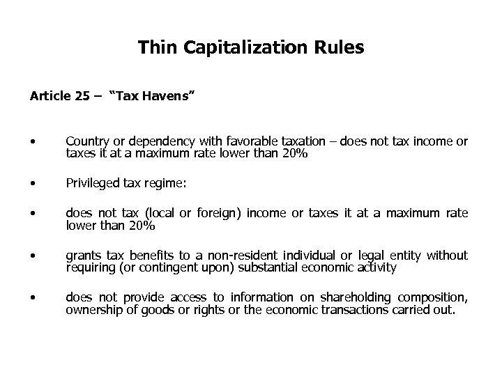 Thin Capitalization Rules Article 25 – “Tax Havens” • Country or dependency with favorable