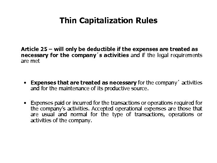 Thin Capitalization Rules Article 25 – will only be deductible if the expenses are