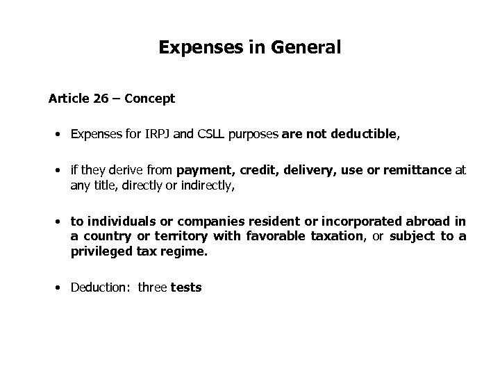 Expenses in General Article 26 – Concept • Expenses for IRPJ and CSLL purposes