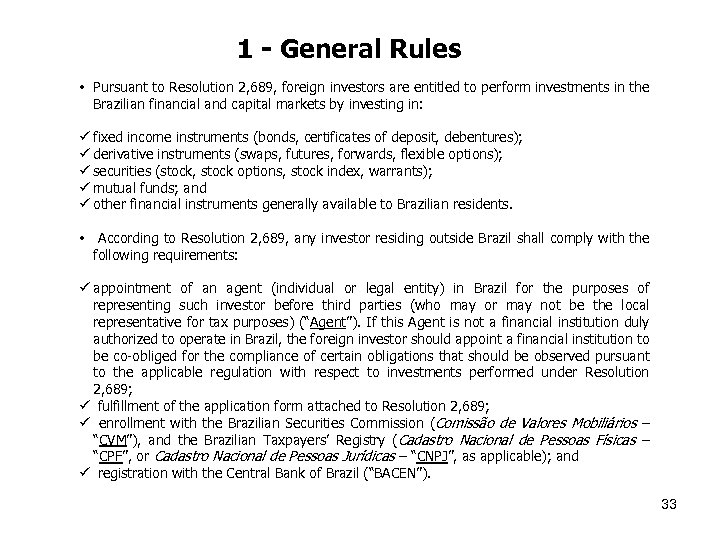 1 - General Rules • Pursuant to Resolution 2, 689, foreign investors are entitled