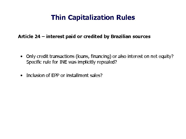 Thin Capitalization Rules Article 24 – interest paid or credited by Brazilian sources •