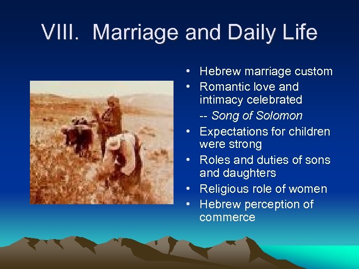 VIII. Marriage and Daily Life • Hebrew marriage custom • Romantic love and intimacy