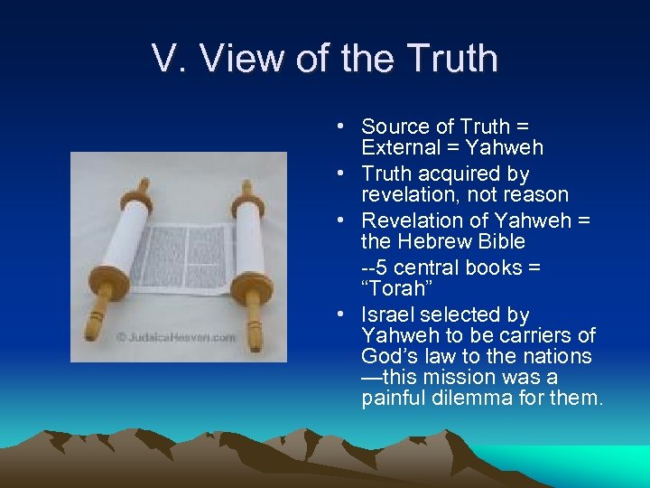V. View of the Truth • Source of Truth = External = Yahweh •