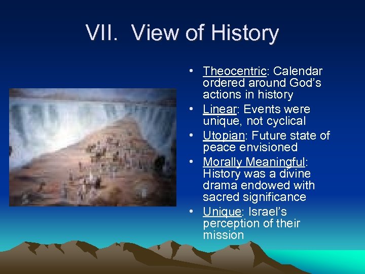 VII. View of History • Theocentric: Calendar ordered around God’s actions in history •