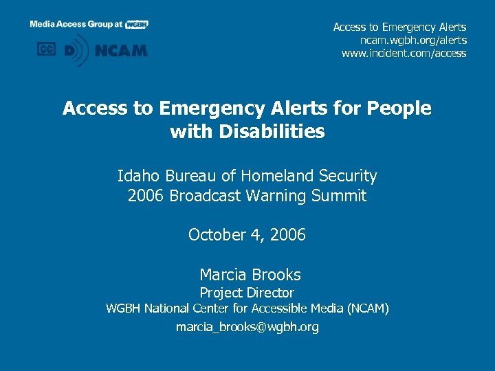 Access to Emergency Alerts ncam. wgbh. org/alerts www. incident. com/access Access to Emergency Alerts