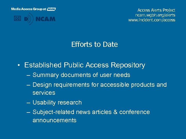 Access Alerts Project ncam. wgbh. org/alerts www. incident. com/access Efforts to Date • Established