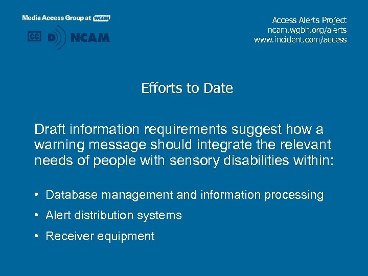 Access Alerts Project ncam. wgbh. org/alerts www. incident. com/access Efforts to Date Draft information