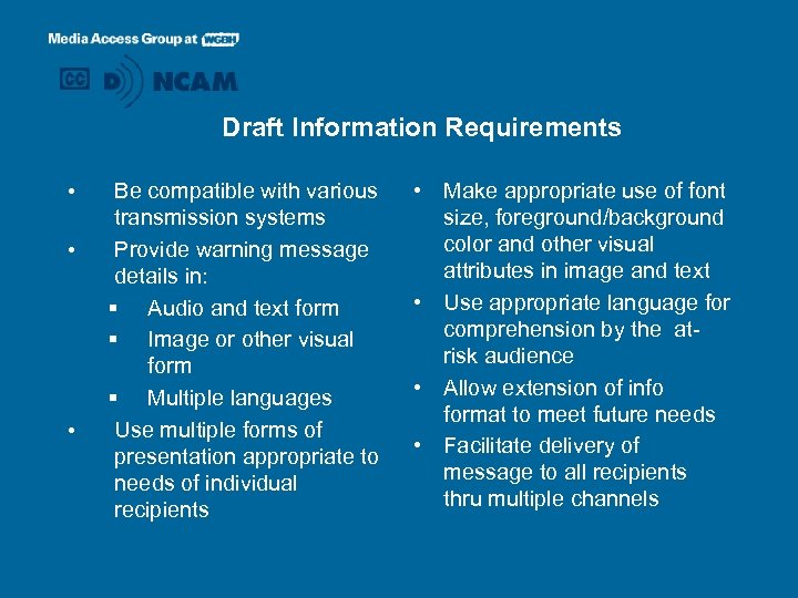 Draft Information Requirements • • • Be compatible with various transmission systems Provide warning
