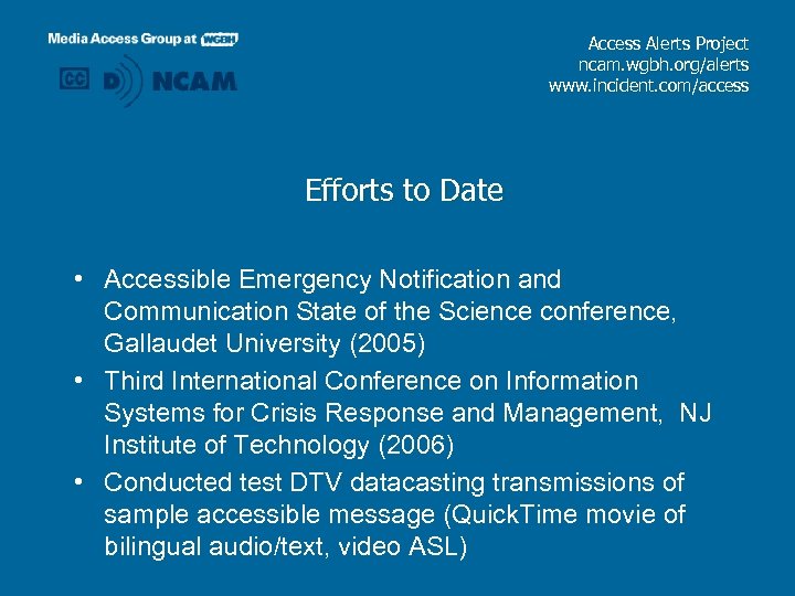 Access Alerts Project ncam. wgbh. org/alerts www. incident. com/access Efforts to Date • Accessible