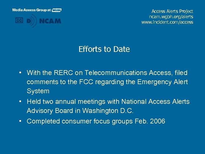 Access Alerts Project ncam. wgbh. org/alerts www. incident. com/access Efforts to Date • With