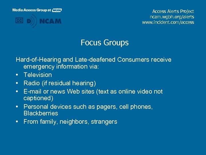 Access Alerts Project ncam. wgbh. org/alerts www. incident. com/access Focus Groups Hard-of-Hearing and Late-deafened
