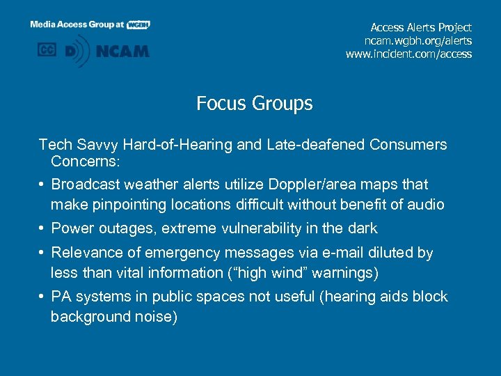 Access Alerts Project ncam. wgbh. org/alerts www. incident. com/access Focus Groups Tech Savvy Hard-of-Hearing