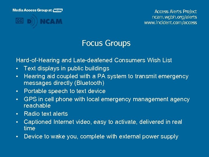 Access Alerts Project ncam. wgbh. org/alerts www. incident. com/access Focus Groups Hard-of-Hearing and Late-deafened
