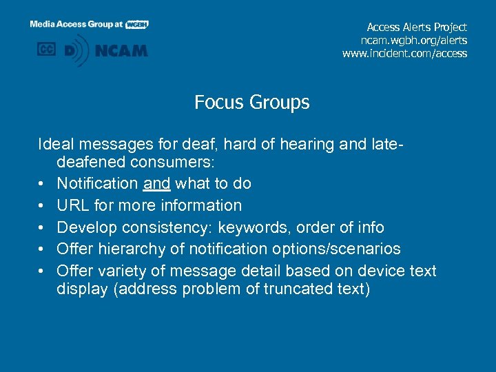 Access Alerts Project ncam. wgbh. org/alerts www. incident. com/access Focus Groups Ideal messages for