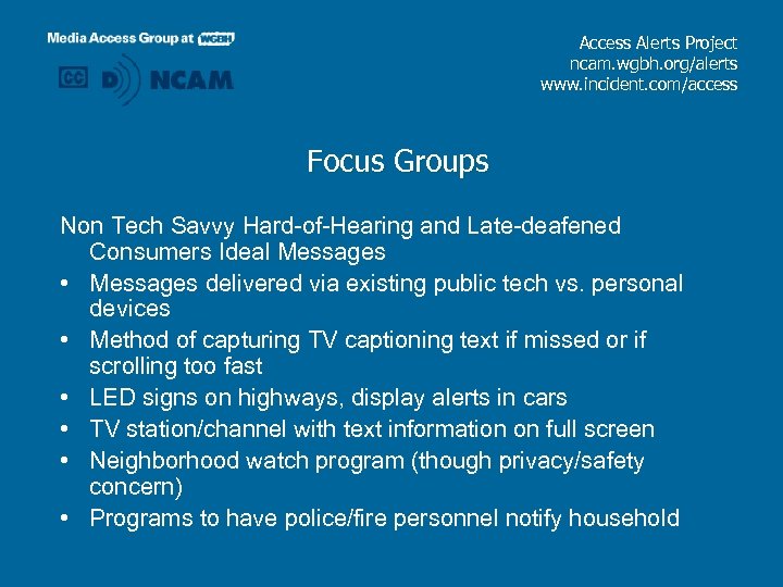Access Alerts Project ncam. wgbh. org/alerts www. incident. com/access Focus Groups Non Tech Savvy