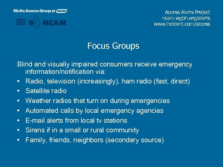 Access Alerts Project ncam. wgbh. org/alerts www. incident. com/access Focus Groups Blind and visually