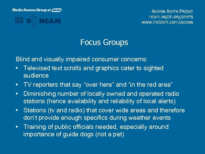 Access Alerts Project ncam. wgbh. org/alerts www. incident. com/access Focus Groups Blind and visually
