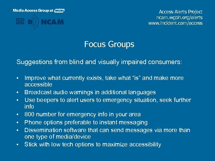 Access Alerts Project ncam. wgbh. org/alerts www. incident. com/access Focus Groups Suggestions from blind