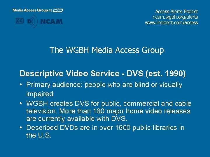 Access Alerts Project ncam. wgbh. org/alerts www. incident. com/access The WGBH Media Access Group