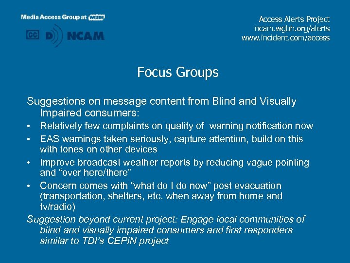 Access Alerts Project ncam. wgbh. org/alerts www. incident. com/access Focus Groups Suggestions on message