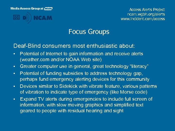 Access Alerts Project ncam. wgbh. org/alerts www. incident. com/access Focus Groups Deaf-Blind consumers most