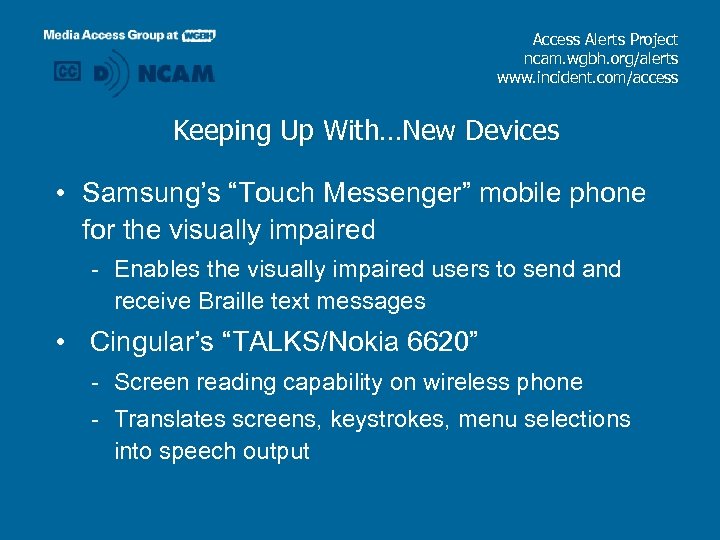 Access Alerts Project ncam. wgbh. org/alerts www. incident. com/access Keeping Up With…New Devices •
