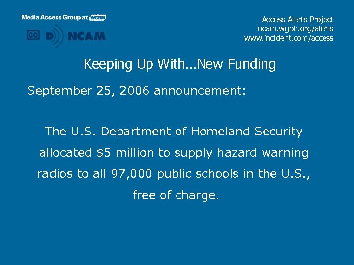 Access Alerts Project ncam. wgbh. org/alerts www. incident. com/access Keeping Up With…New Funding September