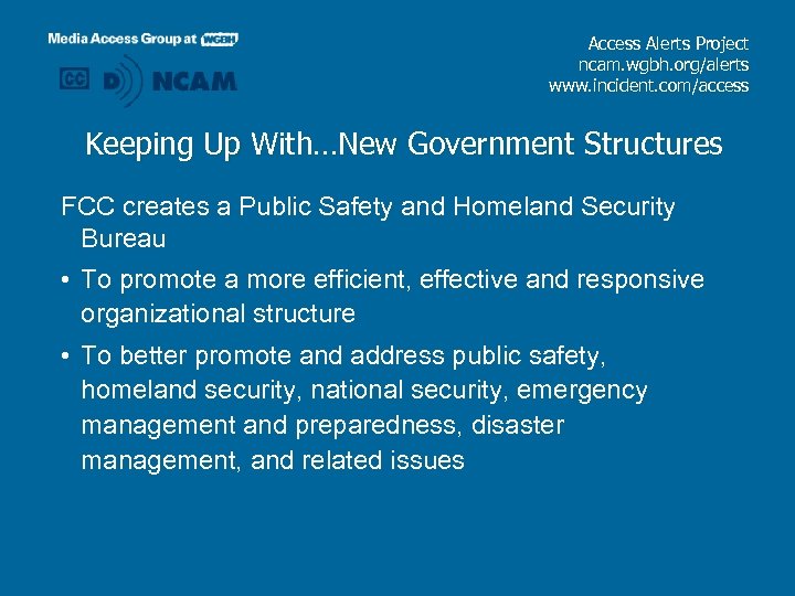 Access Alerts Project ncam. wgbh. org/alerts www. incident. com/access Keeping Up With…New Government Structures