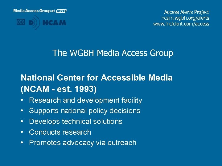 Access Alerts Project ncam. wgbh. org/alerts www. incident. com/access The WGBH Media Access Group