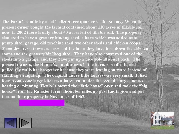 The Farm is a mile by a half-mile(9 three quarter sections) long. When the