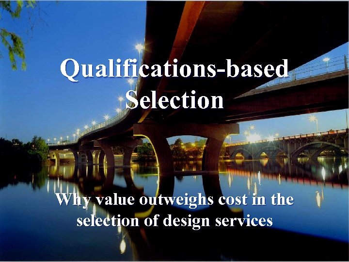 Qualifications-based Selection Why value outweighs cost in the selection of design services 