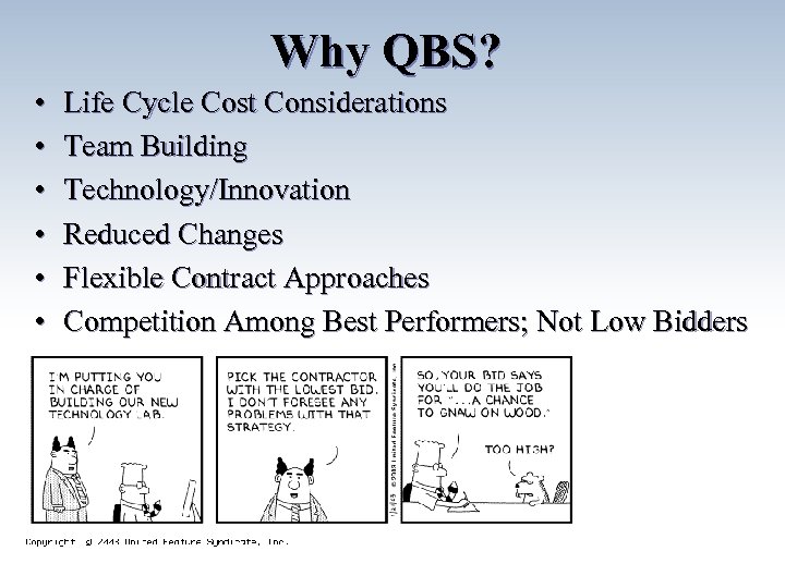 Why QBS? • • • Life Cycle Cost Considerations Team Building Technology/Innovation Reduced Changes