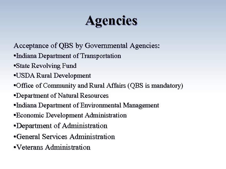 Agencies Acceptance of QBS by Governmental Agencies: • Indiana Department of Transportation • State