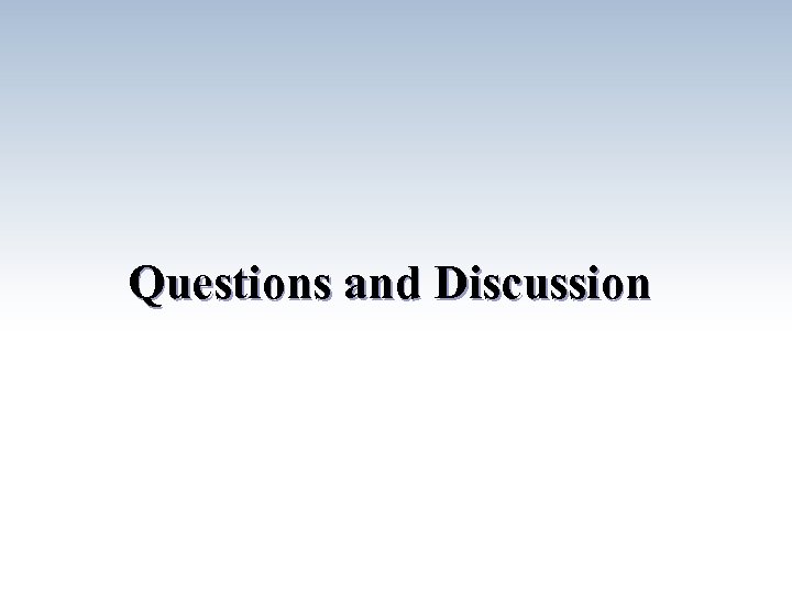Questions and Discussion 